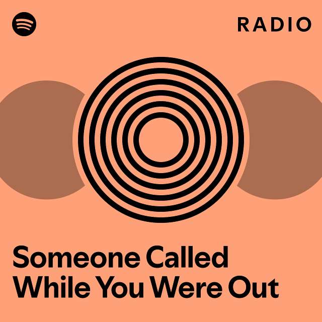 someone-called-while-you-were-out-radio-playlist-by-spotify-spotify