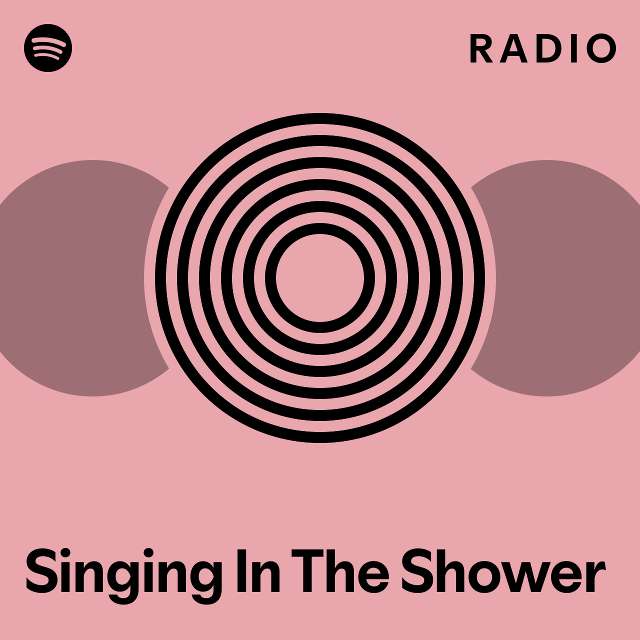 Singing In The Shower Radio playlist by Spotify Spotify