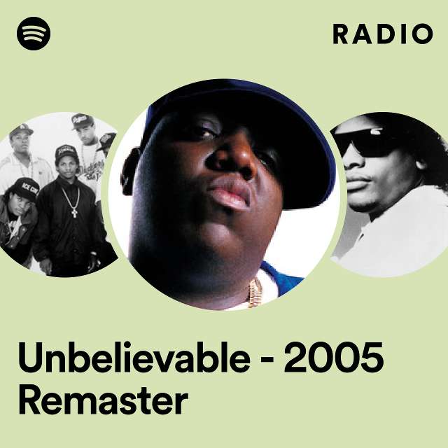 Unbelievable - 2005 Remaster Radio