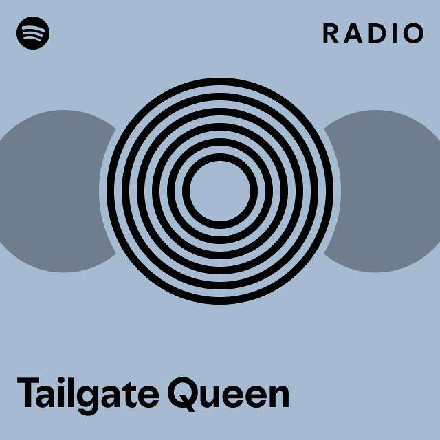 Tailgate Queen Radio playlist by Spotify Spotify