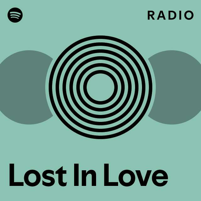 Lost In Love Radio playlist by Spotify Spotify