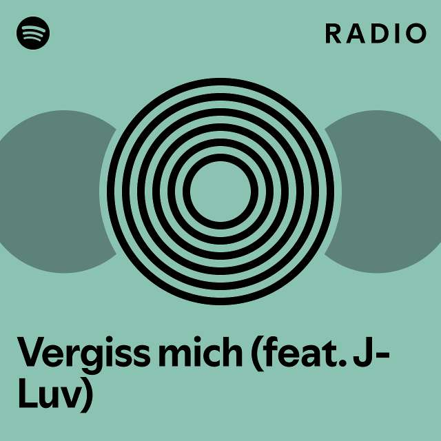 Vergiss Mich (feat. J-Luv) Radio - Playlist By Spotify | Spotify