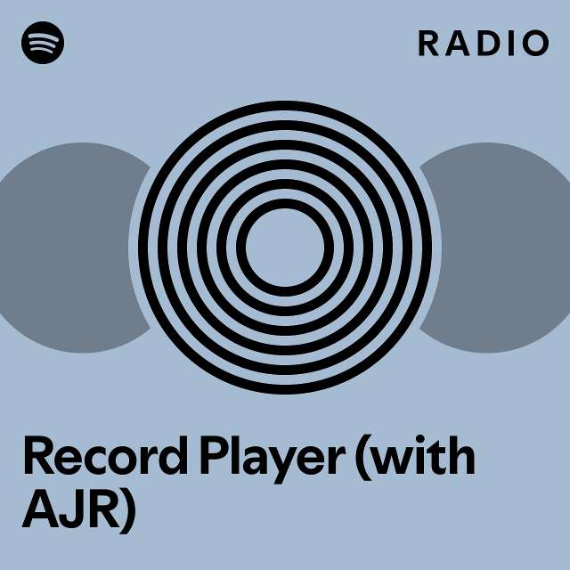 Record Player (with AJR) Radio playlist by Spotify Spotify