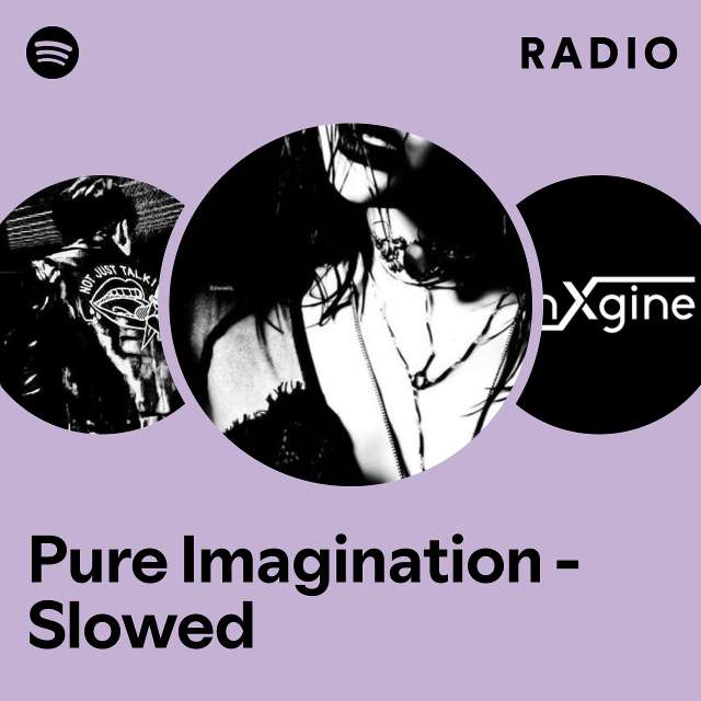 Pure Imagination - Slowed Radio
