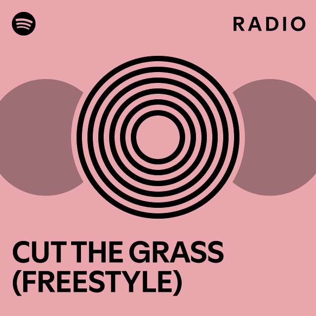 cut-the-grass-freestyle-radio-playlist-by-spotify-spotify