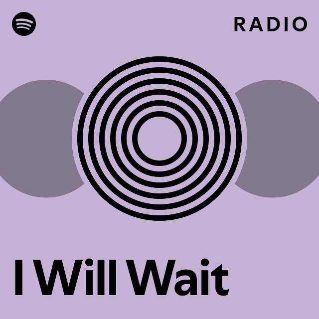 I Will Wait Radio - playlist by Spotify | Spotify