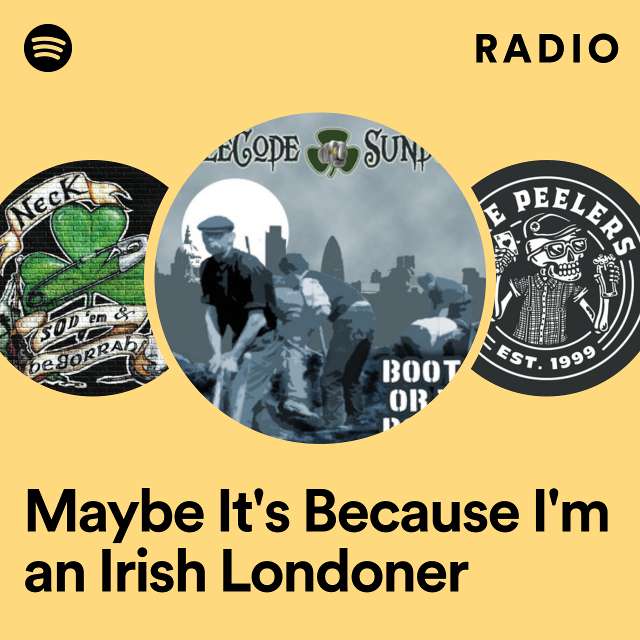 Maybe It's Because I'm an Irish Londoner Radio
