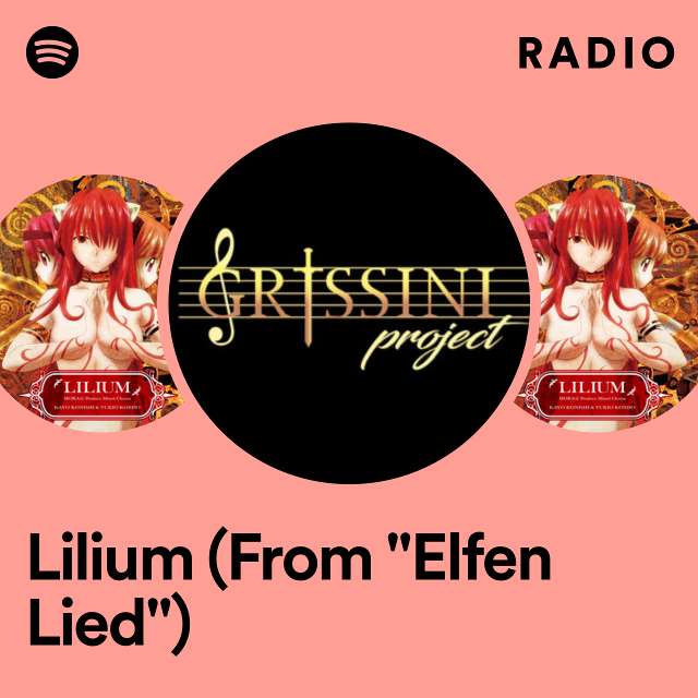 Lilium (From ''Elfen Lied'') Radio