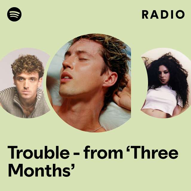 Trouble - from ‘Three Months’ Radio