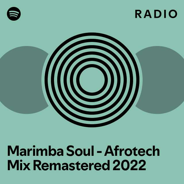 Marimba Soul Afrotech Mix Remastered 2022 Radio playlist by Spotify