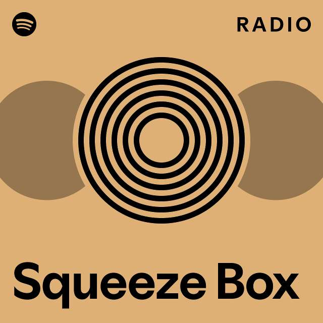 Squeeze Box Radio playlist by Spotify Spotify