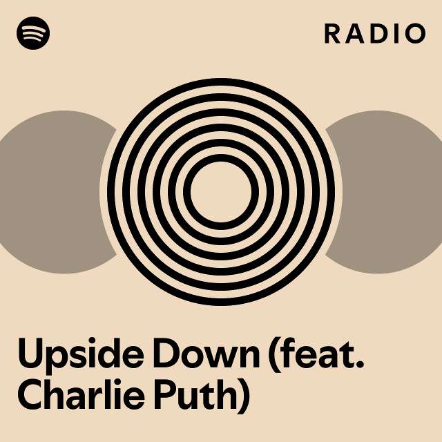 Upside Down (feat. Charlie Puth) Radio playlist by Spotify Spotify