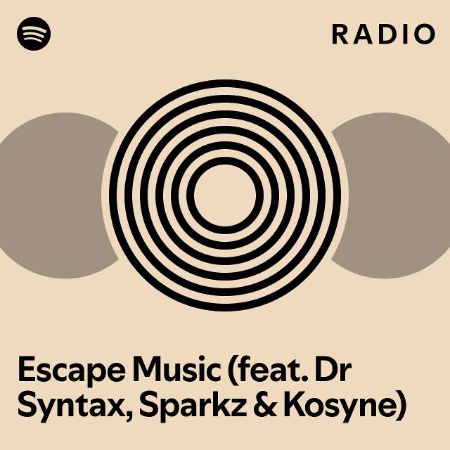 Escape music feat dr syntax sparkz kosyne radio playlist by