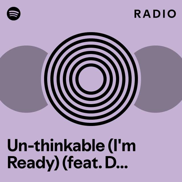 Un-thinkable (I'm Ready) (feat. Drake) - Remix Radio - playlist by ...