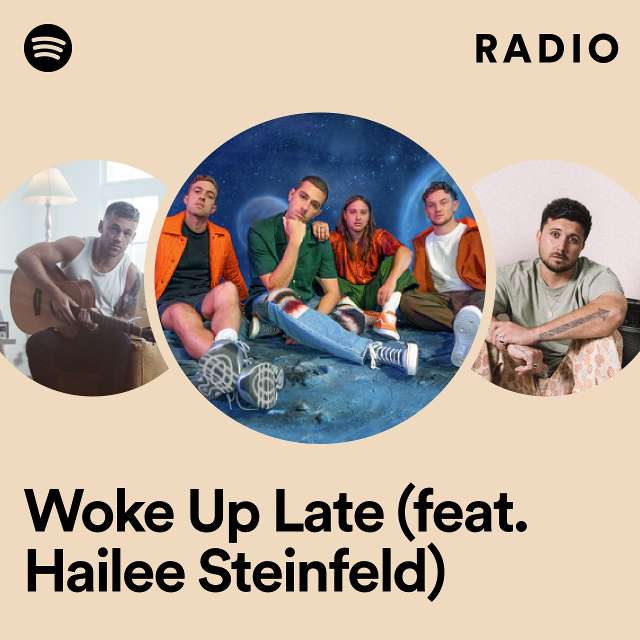 Woke Up Late (feat. Hailee Steinfeld) Radio