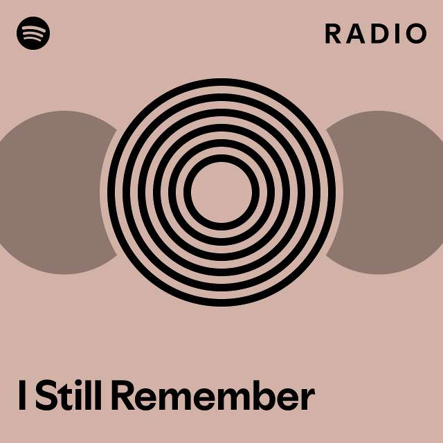 I Still Remember Radio - playlist by Spotify | Spotify