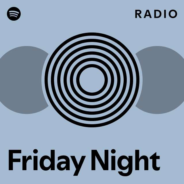 Friday Night Radio playlist by Spotify Spotify