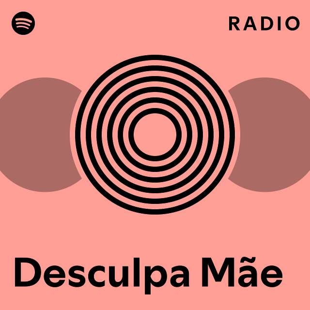 Desculpa Mãe Radio - playlist by Spotify | Spotify