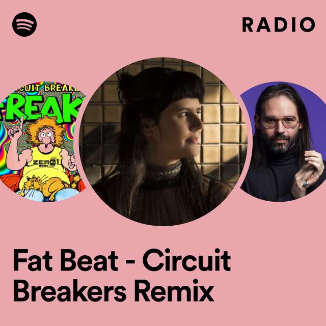 Fat Beat - Circuit Breakers Remix Radio