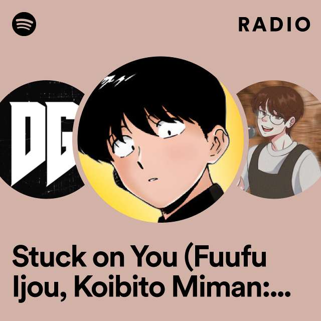 Stuck on You (Fuufu Ijou, Koibito Miman: More Than a Married Couple, but Not Lovers Ending) Radio