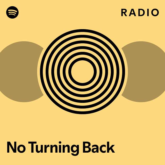 No Turning Back Radio playlist by Spotify Spotify