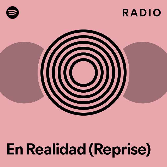 En Realidad (Reprise) Radio - playlist by Spotify | Spotify