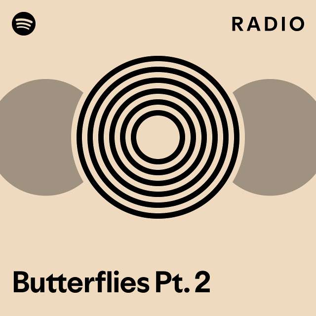 Butterflies Pt. 2 Radio playlist by Spotify Spotify