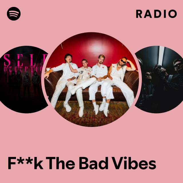 F**k The Bad Vibes Radio