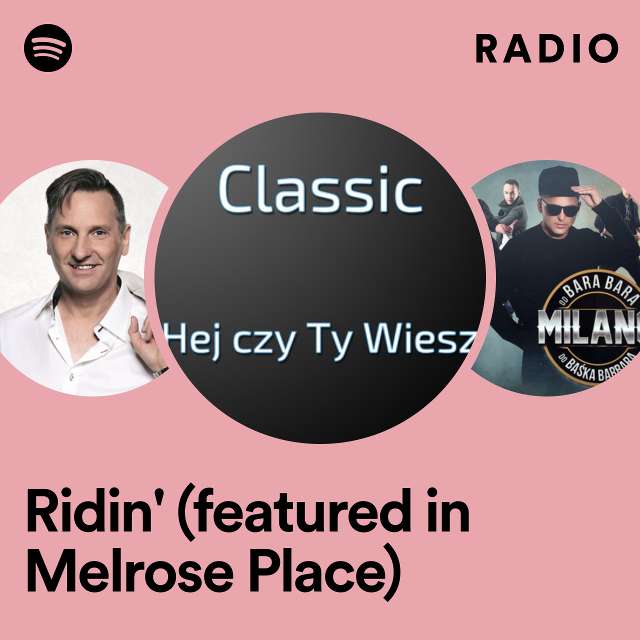 Ridin' (featured in Melrose Place) Radio
