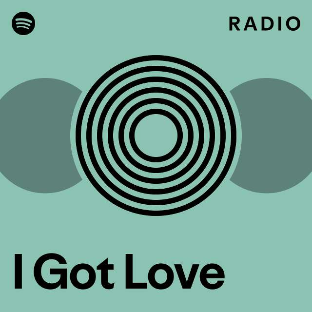 I Got Love Radio - playlist by Spotify | Spotify