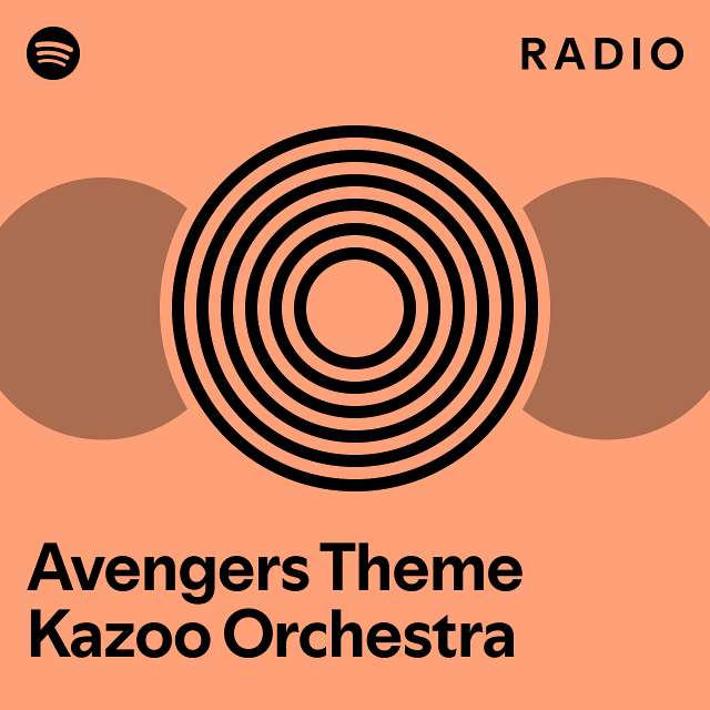 Avengers Theme Kazoo Orchestra Radio playlist by Spotify Spotify