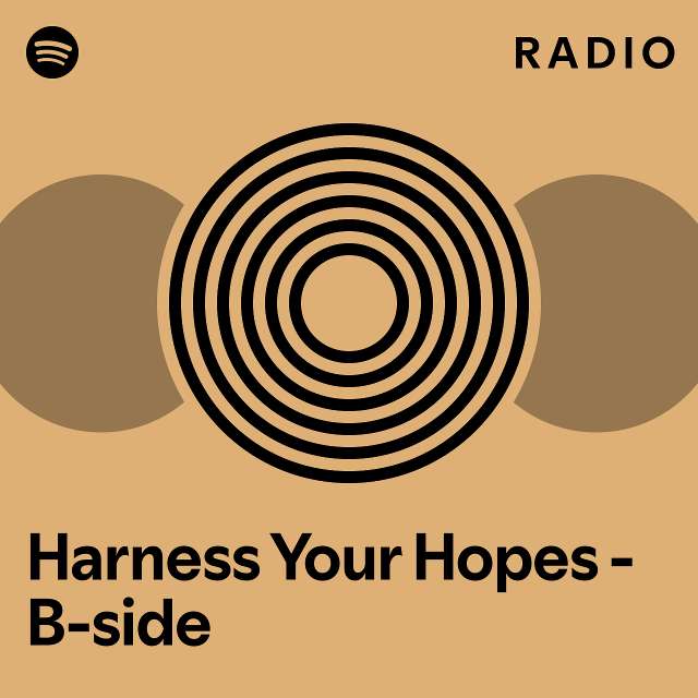 Harness Your Hopes - B-side Radio - Playlist By Spotify | Spotify