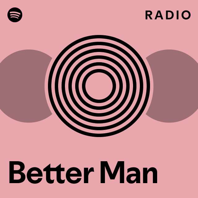 Better Man Radio - playlist by Spotify | Spotify