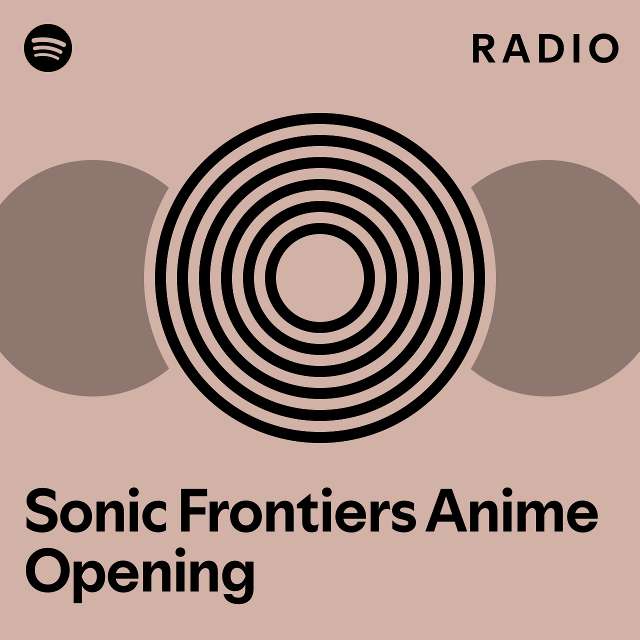 Sonic Frontiers Anime Opening Radio Playlist By Spotify Spotify