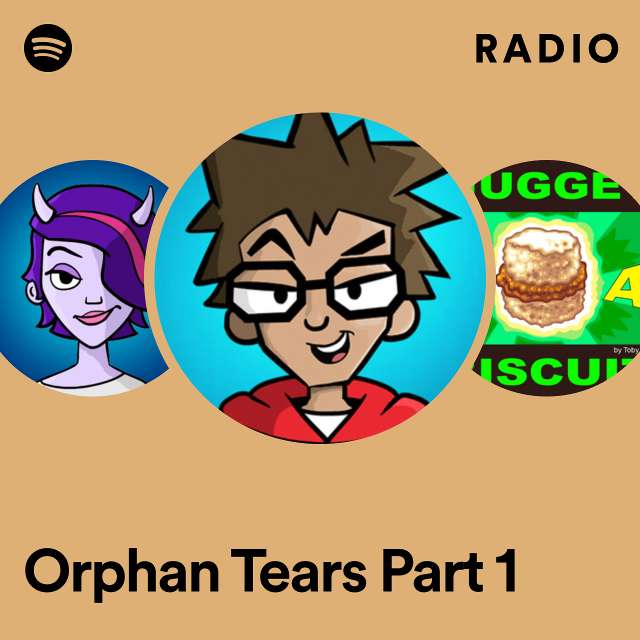 Orphan Tears Part 1 Radio