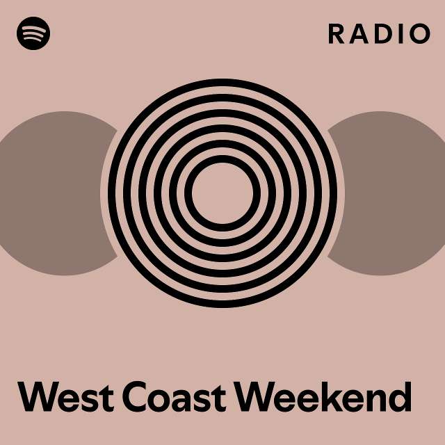 West Coast Weekend Radio - Playlist By Spotify | Spotify