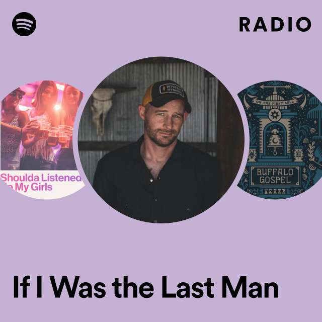 If I Was the Last Man Radio