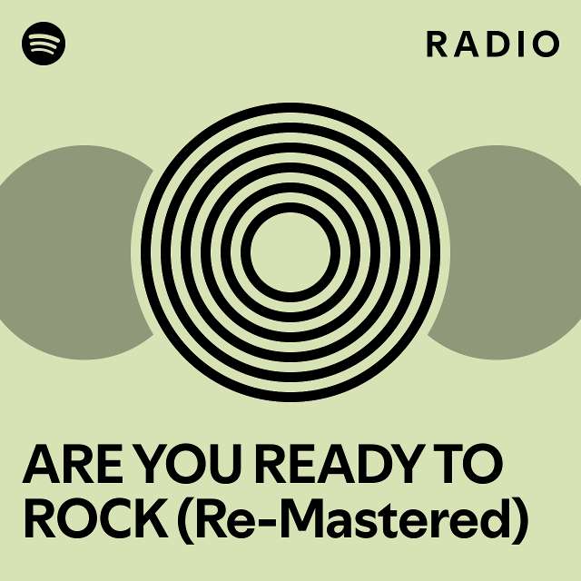ARE YOU READY TO ROCK (ReMastered) Radio playlist by Spotify Spotify