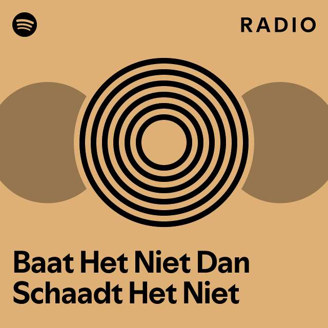 Baat Het Niet Dan Schaadt Het Niet Radio playlist by Spotify Spotify