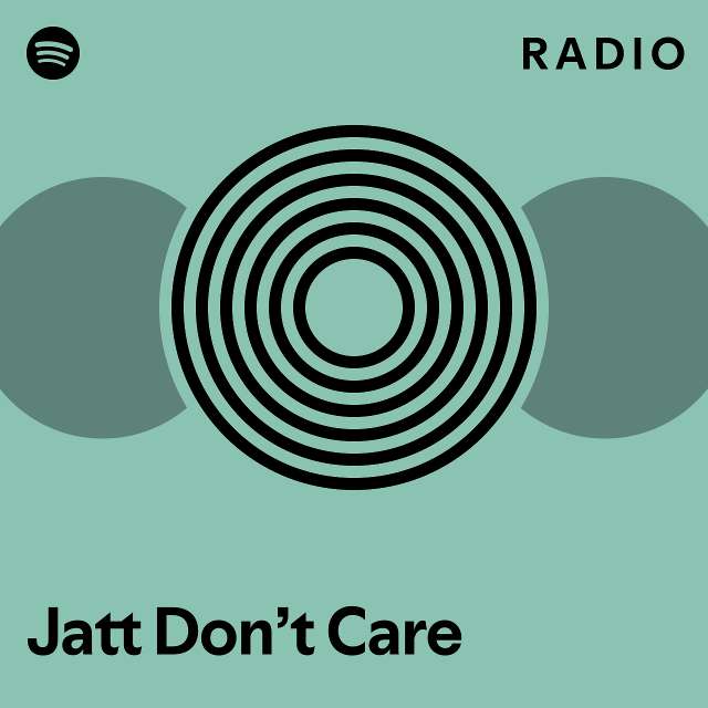 Jatt Dont Care Radio Playlist By Spotify Spotify