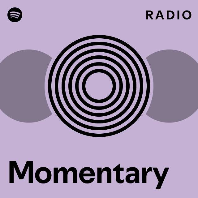 Momentary Radio - playlist by Spotify | Spotify