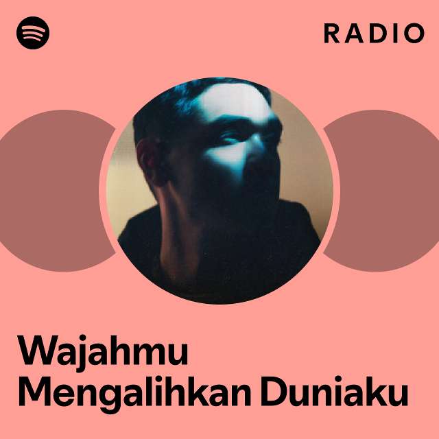 Wajahmu Mengalihkan Duniaku Radio Playlist By Spotify Spotify