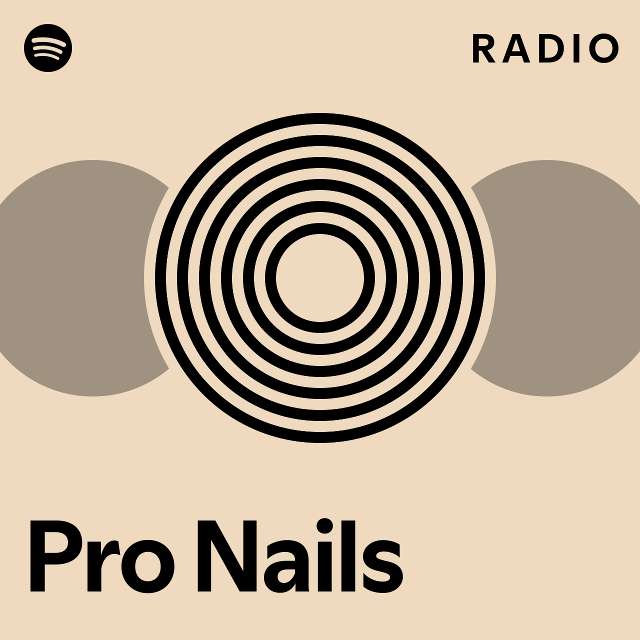 pro-nails-radio-playlist-by-spotify-spotify