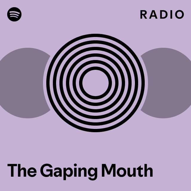 the-gaping-mouth-radio-playlist-by-spotify-spotify