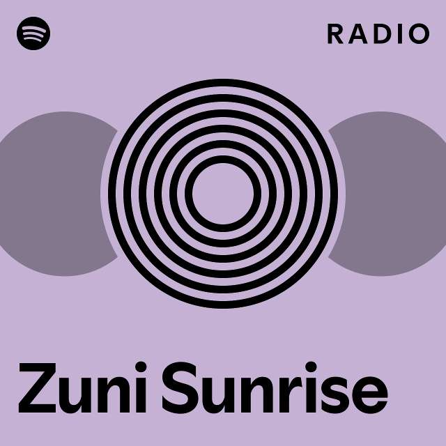Zuni Sunrise Radio playlist by Spotify Spotify