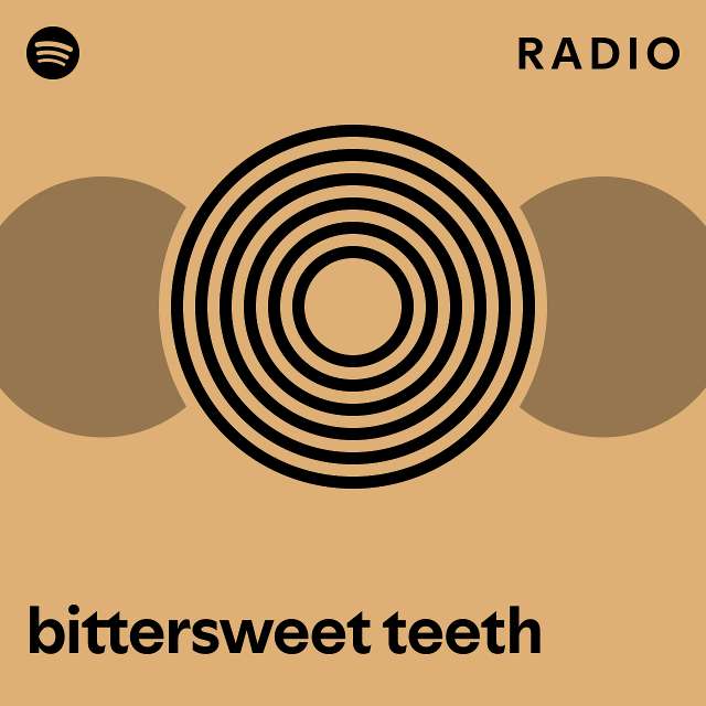 Bittersweet Teeth Radio playlist by Spotify Spotify