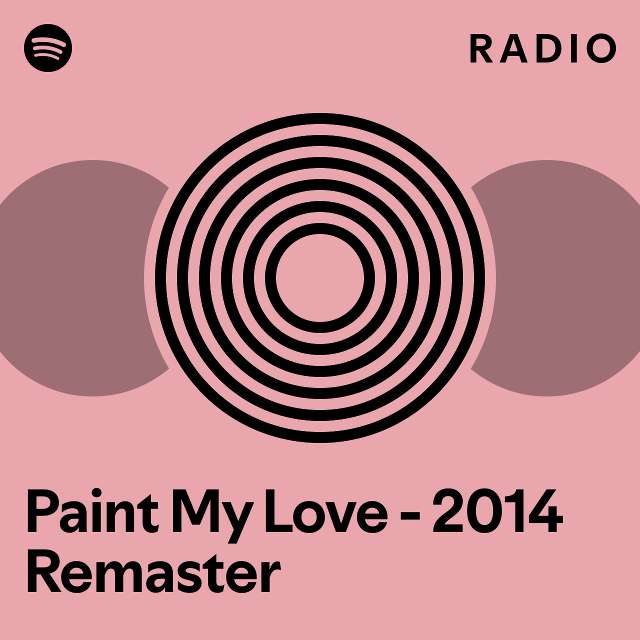 Paint My Love - 2014 Remaster Radio - playlist by Spotify | Spotify