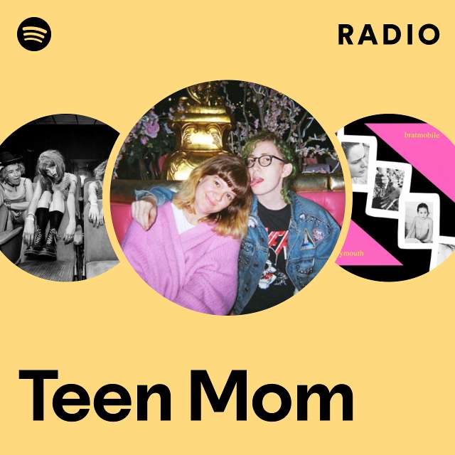 Teen Mom Radio Playlist By Spotify Spotify