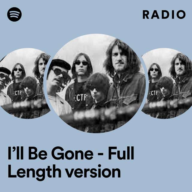 I’ll Be Gone - Full Length version Radio