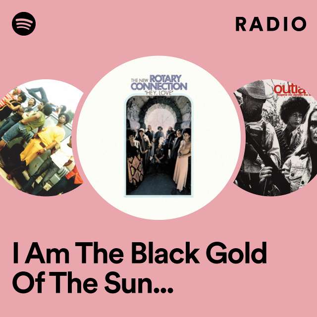 I Am The Black Gold Of The Sun - Remastered Radio